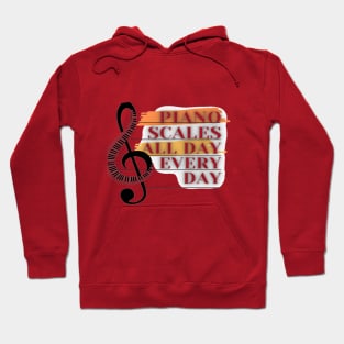 Piano Scales All Day Every Day Hoodie